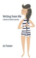 Writing from Life: a book of short stories