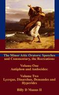 The Minor Attic Orators: Speeches and Commentary, the Recreations: : Volume One Antiphon and Andocides: Volume Two Lycurgus, Dinarchus, Demande