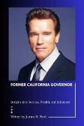 Former California Governor: Insights into Success, Wealth, and Influence
