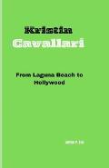 Kristin Cavallari: From Laguna Beach to Hollywood