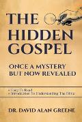 The Hidden Gospel: Once A Mystery But Now Revealed