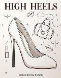 High Heels Coloring book: Dive into a World of High Fashion with Our Collection - Where Every Stroke Embodies Elegance and Every Color Pops with