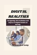 Digital Realities: Navigating the Evolution and Impact of Digital Media on Society