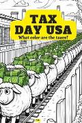 Tax Day USA: Color Your Way Through Tax Season A Comical and Educational Coloring Book: From Tax Parodies to Illustrated Criticisms