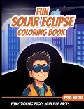Fun Solar Eclispe Coloring Book: Fun Coloring Pages With Fun Facts About Solar eclipse, Educational and Fun facts and Information about solar eclipse