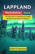 Lappland Reisef?hrer 2024: Eine Reise durch schneebedeckte Gefilde, Nordlichter und samische Traditionen