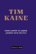 Tim Kaine: From Lawyer to Leader: Journey into Politics