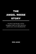 The Angel Reese Story: From Rec League Prodigy to NCAA Champion: A Journey of Talent, Resilience, and Triumph in the World of Basketball