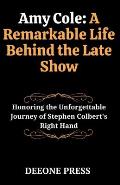 Amy Cole: A Remarkable Life Behind the Late Show: Honoring the Unforgettable Journey of Stephen Colbert's Right Hand