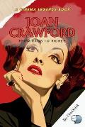 Joan Crawford: From Rags to Riches: The Unstoppable Journey of a Hollywood Legend: From Early Struggles to Silver Screen Triumphs