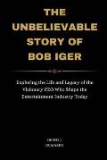 The Unbelievable Story Of Bob Iger: Exploring the Life and Legacy of the Visionary CEO Who Shape the Entertainment Industry Today