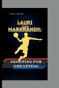 Lauri Markkanen: Shooting for Greatness