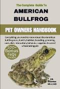 American Bullfrog: Everything you need to know about the American bullfrog care, health, habitat, breeding, grooming, cost, diet, interac