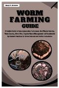 Worm Farming Guide: A Detailed Guide to Vermicomposting Techniques, Red Wiggler, Worm Castings, Worm Bins, Organic Waste Management and Ag