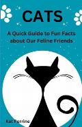 Cats: A Quick Guide to Fun Facts About our Feline Friends