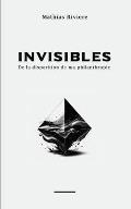 Invisibles: De la disparition de ma philanthropie