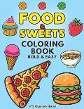 Food & Sweets Coloring Book: 50 Bold & Easy Designs for Adults, Teens and Kids, Simple Illustrations of Food, Snacks, Desserts, Fruits, and More