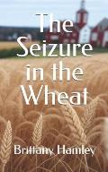 The Seizure in the Wheat