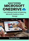 Mastering Microsoft Onedrive: Your Ultimate Guide to Exploring Microsoft OneDrive Cloud Storage