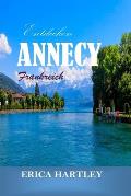 Entdecken ANNECY 2024 2025: Ihr unverzichtbarer Reisef?hrer zur Perle der franz?sischen Alpen