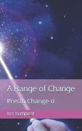 A Range of Change: Presto Change-o