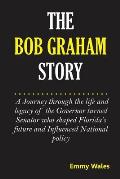 The Bob Graham Story: A Journey Through the Life and Legacy of the Governor Turned Senator Who Shaped Florida's Future and Influenced National Policy
