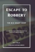 Escape to Robbery - The Kim Daley Heist: A Boston Man's Desperate Dash from Reentry to Bank Robbery