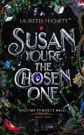 Susan, You're The Chosen One: Welcome To Midlife Magic: Book One