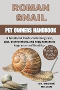Roman Snail: A handbook Guide containing care, diet, environment, and requirement to keep your snail healthy.