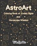 AstroArt: Coloring Book of Zodiac Signs and Horoscope Wisdom