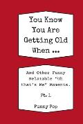You Know You're Getting Old When... Historically Funny Gag Gifts for Old People, Men & Women: Easy to Read Large Print Books for Senior Citizens to He