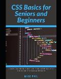 CSS Basics for Seniors and Beginners: Learn CSS from Scratch: Your Step-by-Step Guide to Styling Webpages