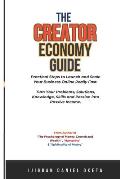 The Creator Economy Guide: Practical Steps to Launch and Scale Your Business Online Really Fast. Turn Your Problems, Solutions, Knowledge, Skills