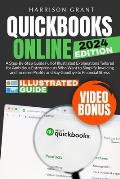 QuickBooks Online: A Step-by-Step Guide Full of Illustrated Explanations Tailored for Ambitious Entrepreneurs Who Want to Simplify Invoic
