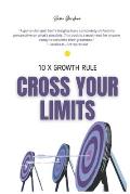 Cross Your Limits: 10 X Growth Rule
