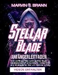 Stellar Blade Anf?ngerleitfaden: Vom Anf?nger bis zumNaytiba Slayer - Meistere Kampf, Erkundung, Fortschritt und Strategie f?r den ultimativen Erfolg