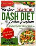 The new Dash Diet cookbook for beginners: eating well, living better, with the dash diet, the joy of healthy recipes combines with the richness of fla