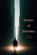 The Echoes of Existence: Part 2