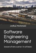 Software Engineering Management: Lessons from a career in software