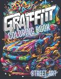 Graffiti Coloring Book Street Art.: Coloring Book for Men, Teenagers, Women, 78 Orginal Street Art Drawings.