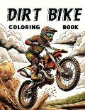 Dirt Bike Coloring book: Fuel Your Imagination with Coloring Fantasies! Let your dirt biking dreams come to life with every stroke of your colo