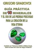 Gu?a Pr?ctica de 16 Minerales Y El USO de Las Piedras Preciosas Para La Creaci?n de la Vida Eterna