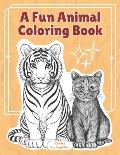A Fun Animal Coloring Book: A Coloring Activity Book for Kids, featuring a range of adorable pets and fascinating wild creatures. This coloring ac
