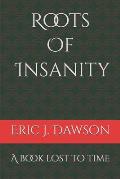 Roots Of Insanity: A book lost to time