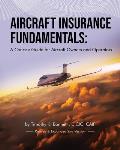 Aircraft Insurance Fundamentals: A Concise Guide for Aircraft Owners and Operators: Revised and Expanded 2nd Version