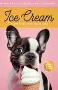 Ice Cream for your Dog: 50 Cooling Recipes for a Relaxed Summer