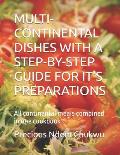 Multi-Continental Dishes with a Step-By-Step Guide for It's Preparations: All continental meals combined in one cookbook