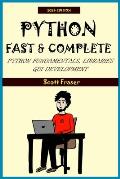 Python: FAST & COMPLETE: Python Fundamentals, Libraries and GUI Development
