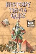 History Trivia Quiz: 600 Thematic Questions and Answers from Ancient Times to the Modern Era. Activity Book for Adults and Family Game.