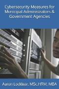 Cybersecurity Measures for Municipal Administrators & Government Agencies